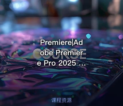 Premiere|Adobe Premiere Pro 2025 v25.2.0